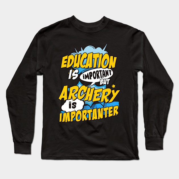 Archery is important Long Sleeve T-Shirt by SerenityByAlex